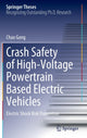 Book cover of: Crash Safety of High-Voltage Powertrain Based Electric Vehicles. By: Chao Gong