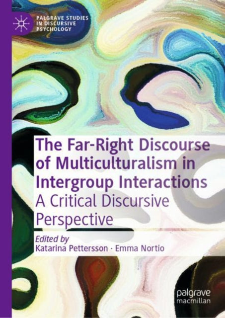 Book cover of: Far-Right Discourse of Multiculturalism in Intergroup Interactions. By: Katarina Pettersson