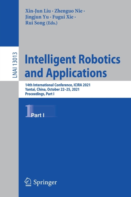 Book cover of: Intelligent Robotics and Applications. By: Xinjun Liu