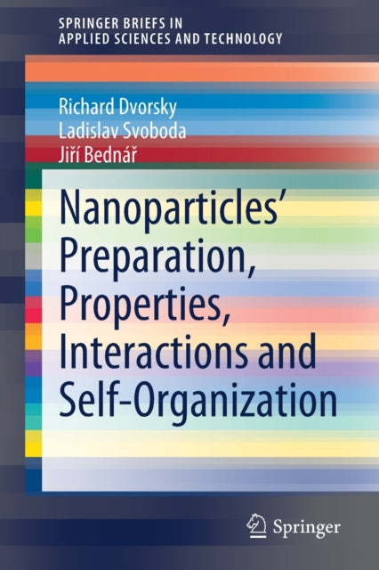 Book cover of: Nanoparticles’ Preparation, Properties, Interactions and Self-Organization. By: Richard Dvorsky