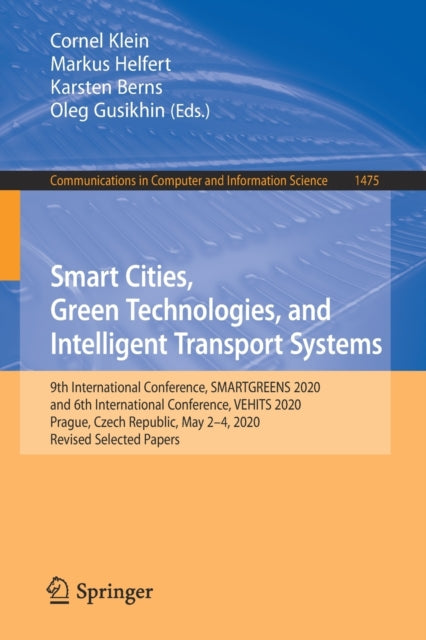 Book cover of: Smart Cities, Green Technologies, and Intelligent Transport Systems. By: Cornel Klein