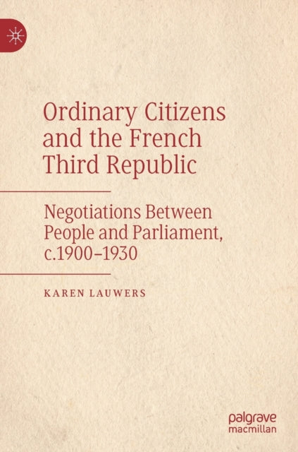 Book cover of: Ordinary Citizens and the French Third Republic. By: Karen Lauwers