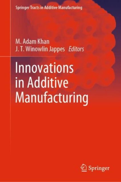 Book cover of: Innovations in Additive Manufacturing. By: Adam Khan M