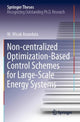 Book cover of: Non-centralized Optimization-Based Control Schemes for Large-Scale Energy Systems. By: W. Wicak Ananduta