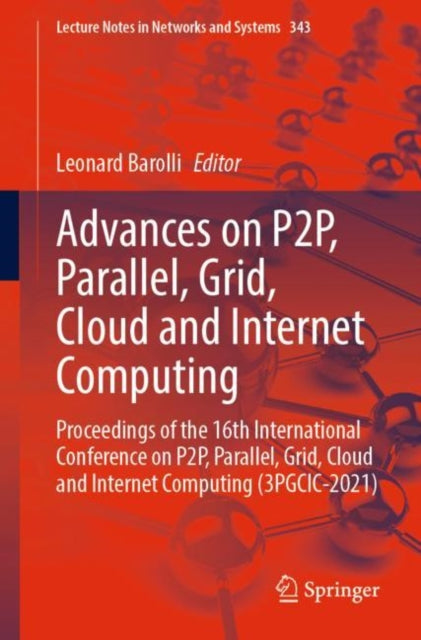 Book cover of: Advances on P2P, Parallel, Grid, Cloud and Internet Computing. By: Leonard Barolli