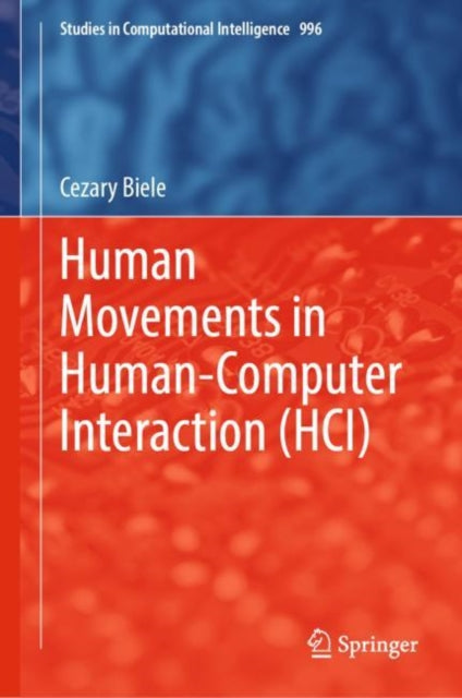 Book cover of: Human Movements in Human-Computer Interaction (HCI). By: Cezary Biele