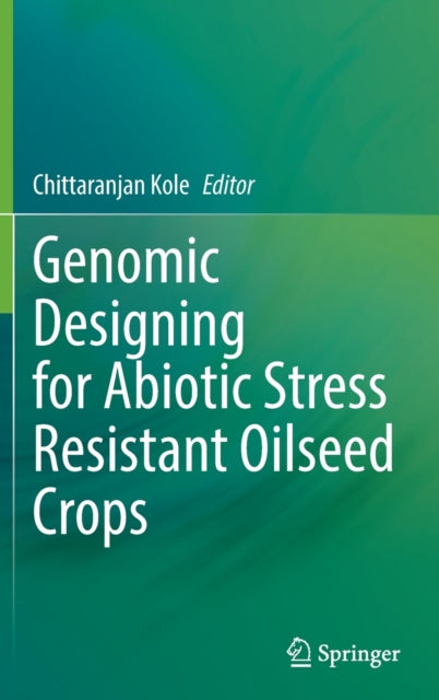 Genomic Designing for Abiotic Stress Resistant Oilseed Crops