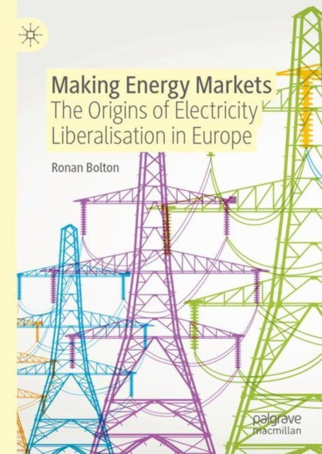 Book cover of: Making Energy Markets. By: Ronan Bolton