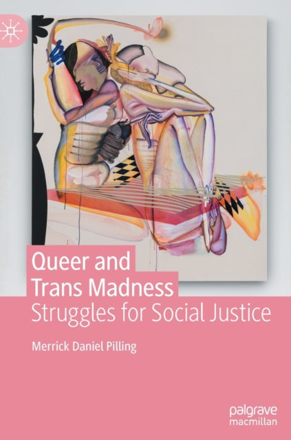 Book cover of: Queer and Trans Madness. By: Merrick Pilling
