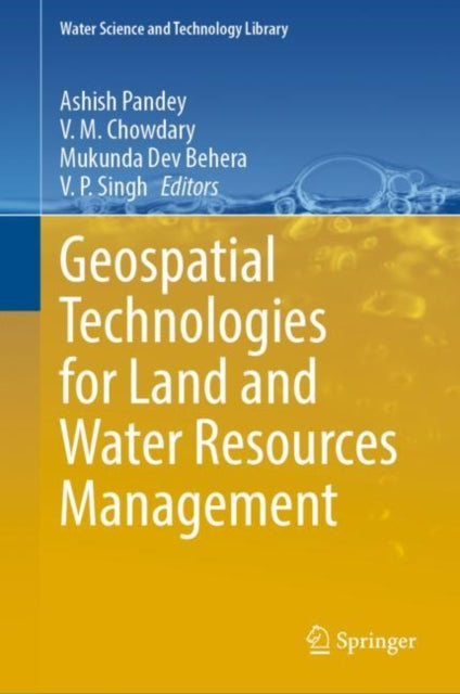 Book cover of: Geospatial Technologies for Land and Water Resources Management. By: Ashish Pandey
