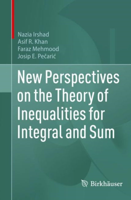 Book cover of: New Perspectives on the Theory of Inequalities for Integral and Sum. By: Nazia Irshad