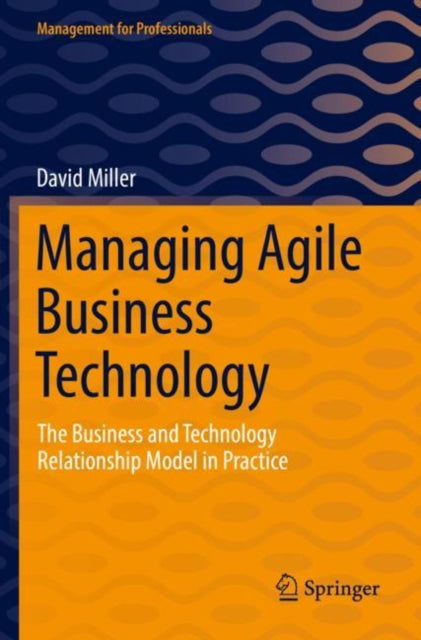 Book cover of: Managing Agile Business Technology. By: Miller, David