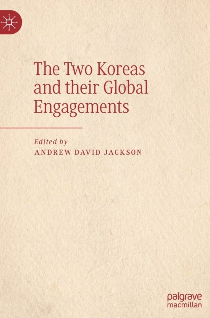 Book cover of: Two Koreas and their Global Engagements. By: Andrew David Jackson