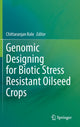 Book cover of: Genomic Designing for Biotic Stress Resistant Oilseed Crops. By: Chittaranjan Kole