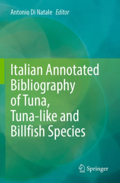 Book cover of: Italian Annotated Bibliography of Tuna, Tuna-like and Billfish Species. By: Antonio Di Natale