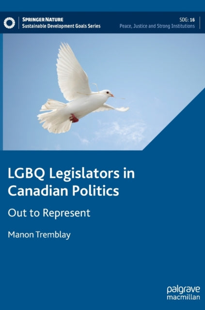 Book cover of: LGBQ Legislators in Canadian Politics. By: Manon Tremblay