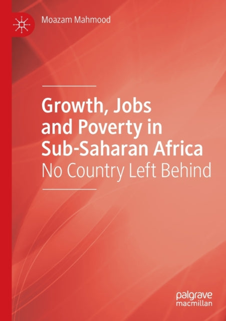 Book cover of: Growth, Jobs and Poverty in Sub-Saharan Africa. By: Moazam Mahmood
