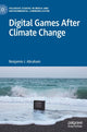 Book cover of: Digital Games After Climate Change. By: Benjamin Abraham