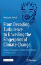 Book cover of: From Decoding Turbulence to Unveiling the Fingerprint of Climate Change. By: Hans von Storch