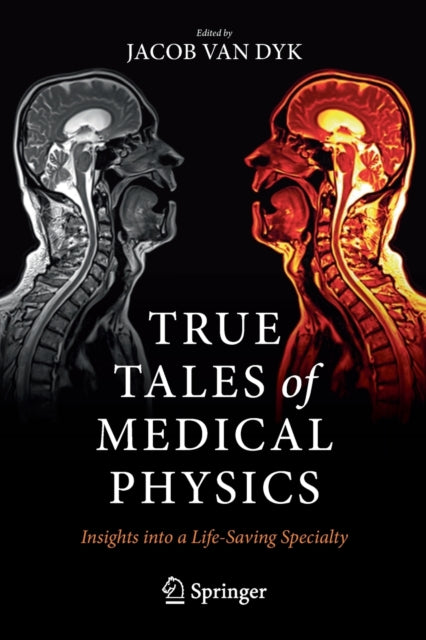 Book cover of: True Tales of Medical Physics. By: Jacob Van Dyk