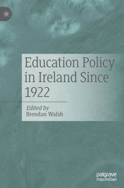 Book cover of: Education Policy in Ireland Since 1922. By: Brendan Walsh