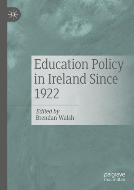 Book cover of: Education Policy in Ireland Since 1922. By: Brendan Walsh