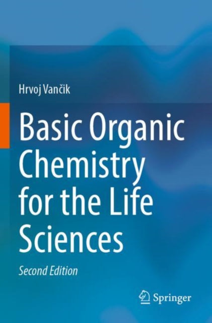 Book cover of: Basic Organic Chemistry for the Life Sciences. By: Hrvoj Vančik