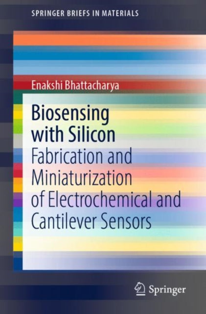 Book cover of: Biosensing with Silicon. By: Enakshi Bhattacharya