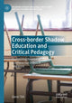 Book cover of: Cross-border Shadow Education and Critical Pedagogy. By: Glenn Toh