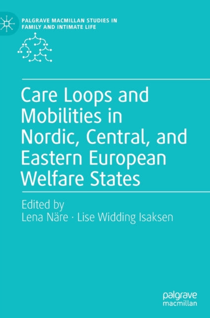Book cover of: Care Loops and Mobilities in Nordic, Central, and Eastern European Welfare States. By: Lena Näre