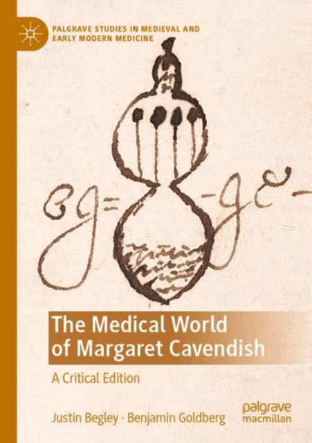 Book cover of: Medical World of Margaret Cavendish. By: Justin Begley