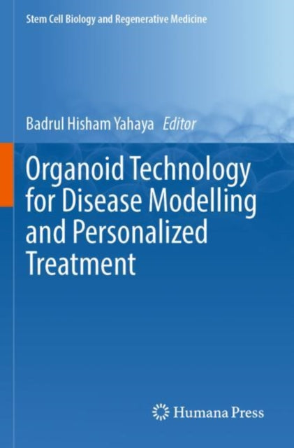 Book cover of: Organoid Technology for Disease Modelling and Personalized Treatment. By: Badrul Hisham Yahaya