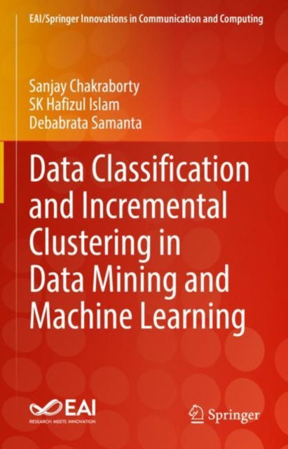 Book cover of: Data Classification and Incremental Clustering in Data Mining and Machine Learning. By: Sanjay Chakraborty