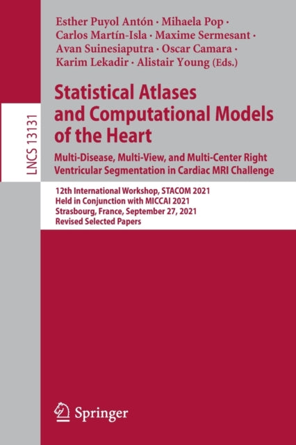 Book cover of: Statistical Atlases and Computational Models of the Heart. Multi-Disease, Multi-View, and Multi-Center Right Ventricular Segmentation in Cardiac MRI Challenge. By: Esther Puyol Anton