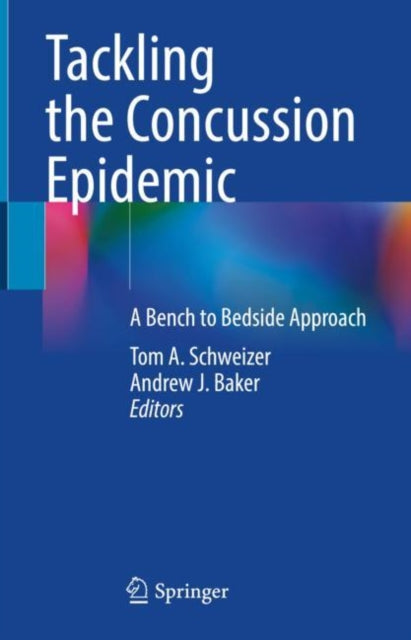 Book cover of: Tackling the Concussion Epidemic. By: Tom A. Schweizer