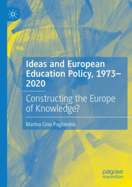 Book cover of: Ideas and European Education Policy, 1973-2020. By: Marina Cino Pagliarello