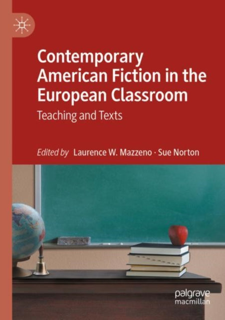 Book cover of: Contemporary American Fiction in the European Classroom. By: Laurence W. Mazzeno