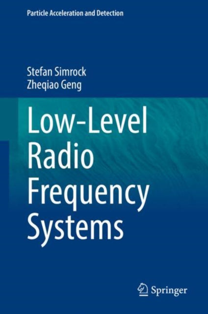 Book cover of: Low-Level Radio Frequency Systems. By: Stefan Simrock