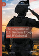 Book cover of: Geopolitics of U.S. Overseas Troops and Withdrawal. By: Jo Jakobsen