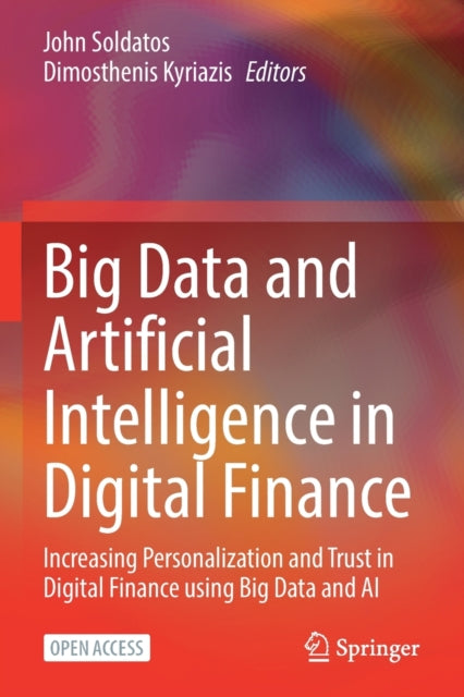 Book cover of: Big Data and Artificial Intelligence in Digital Finance. By: John Soldatos