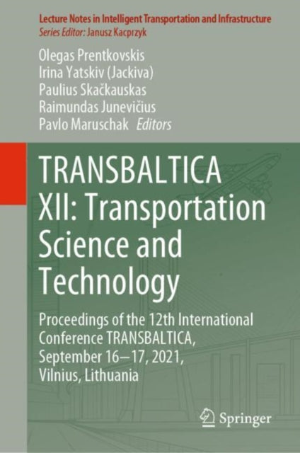 Book cover of: TRANSBALTICA XII: Transportation Science and Technology. By: Olegas Prentkovskis