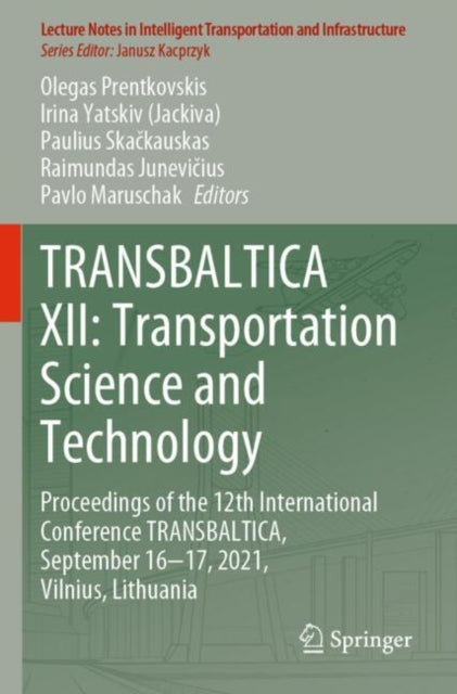 Book cover of: TRANSBALTICA XII: Transportation Science and Technology. By: Olegas Prentkovskis