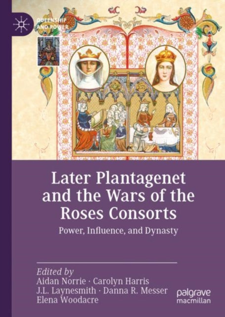 Book cover of: Later Plantagenet and the Wars of the Roses Consorts. By: Aidan Norrie