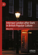 Book cover of: Interwar London after Dark in British Popular Culture