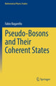 Book cover of: Pseudo-Bosons and Their Coherent States. By: Fabio Bagarello