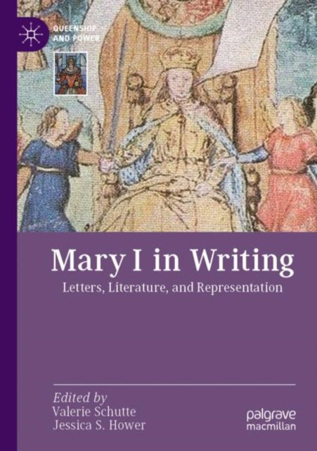 Book cover of: Mary I in Writing. By: Valerie Schutte