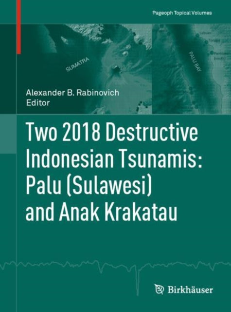 Book cover of: Two 2018 Destructive Indonesian Tsunamis: Palu (Sulawesi) and Anak Krakatau. By: Alexander B. Rabinovich