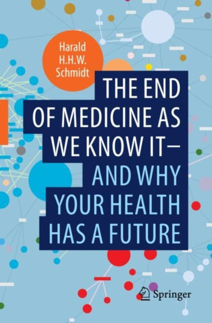Book cover of: end of medicine as we know it - and why your health has a future. By: Harald H. H W. Schmidt
