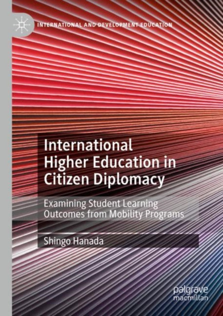 Book cover of: International Higher Education in Citizen Diplomacy. By: Shingo Hanada