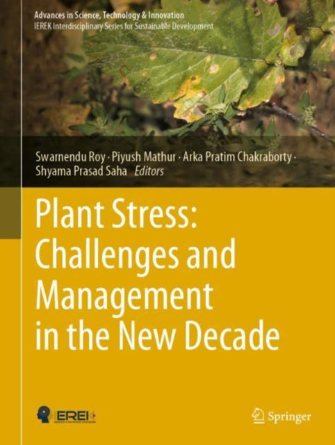 Book cover of: Plant Stress: Challenges and Management in the New Decade. By: Swarnendu Roy
